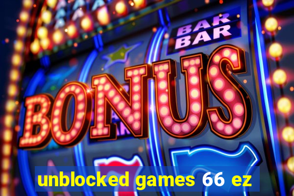 unblocked games 66 ez